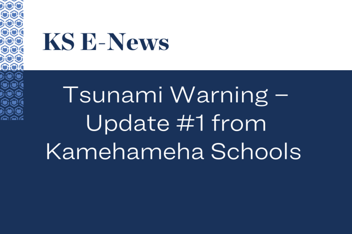 Tsunami Warning – Update #1 from Kamehameha Schools